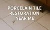 Porcelain Tile Restoration: Connect with Local Specialists