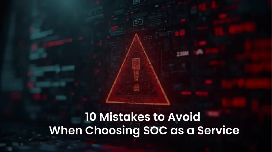 SOC as a Service: 10 Pitfalls to Avoid in 2025