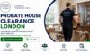 Probate House Clearance Services: Reliable Support in London