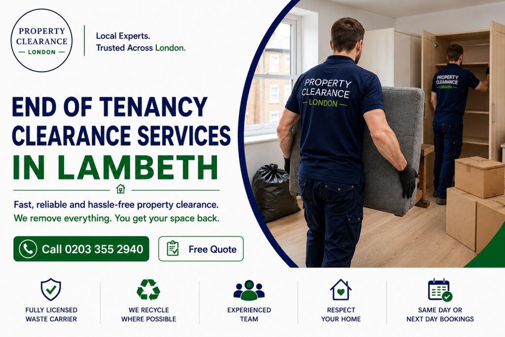 End of Tenancy Clearance in Lambeth: Reliable and Fast Solutions